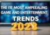 2023’ün En Çekici Oyun ve Eğlence Trendleri The Most Appealing Game and Entertainment Trends of 2023
