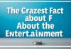 Eğlence Dünyasının En Çılgın Gerçekleri The Craziest Facts About the Entertainment World