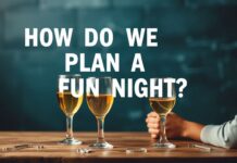 Eğlenceli Geceyi Nasıl Planlıyoruz? How Do We Plan a Fun Night?
